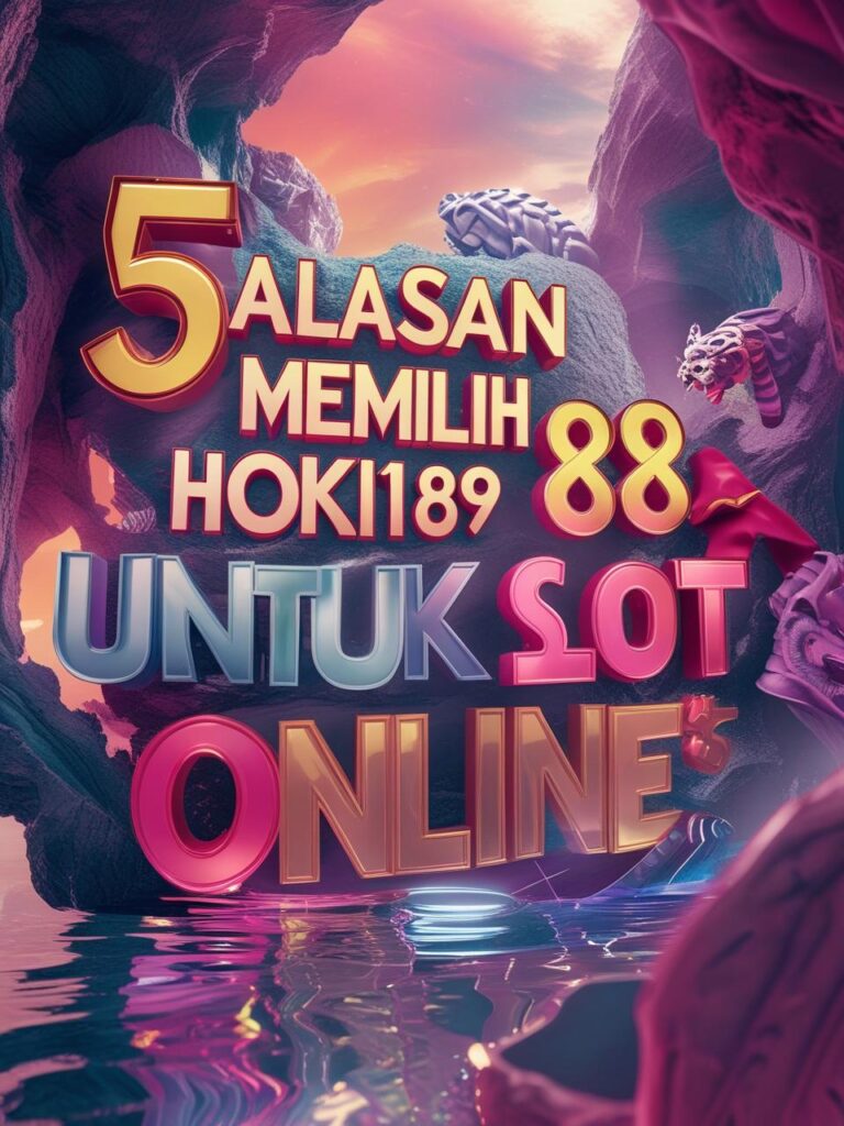 5 Alasan Memilih Hoki189