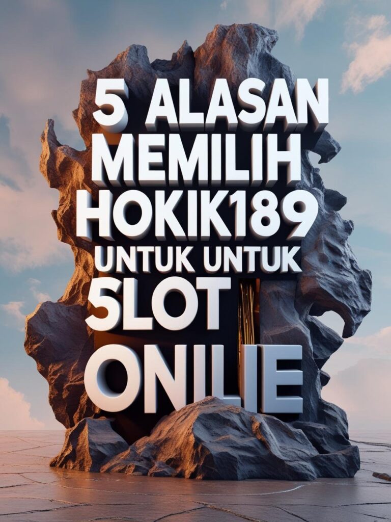5 Alasan Memilih Hoki189