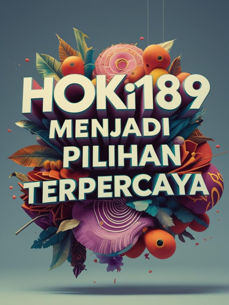 Hoki189 Menjadi Pilihan Terpercaya